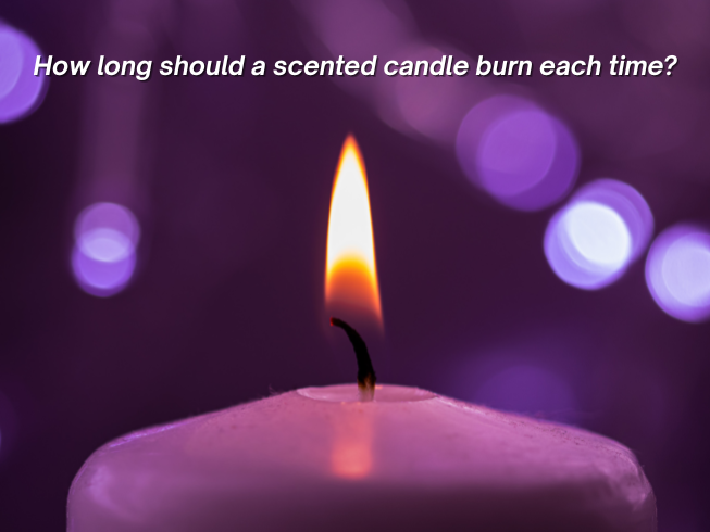 How long should a scented candle burn each time?